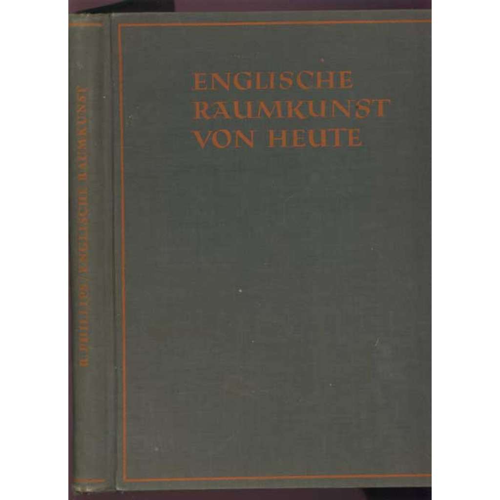 Englische Raumkunst von heute. Mit 198 Abbildungen	[Anglie, interiér, design, architektura]