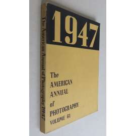 The American Annual of Photography; 1947 Volume Sixty-one [časopis, amatérská fotografie, pozůstalost Jan Lauschmann]