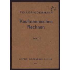 Kaufmännisches Rechnen. I. Teil. Fünfzehnte Auflage [účetnictví, obchod]