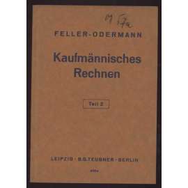 Kaufmännisches Rechnen. II. Teil. Nachdruck der vierzehnten Auflage	[účetnictví, obchod, učebnice]