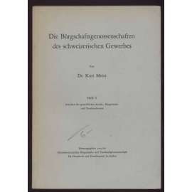 Die Bürgschaftsgenossenschaften des schweizerischen Gewerbs [= Schriften für gewerbliches Kredit-, Bürgschafts- und Treuhandwesen; Heft 6] [družstva, záruční sdružení, ekonomika, hospodářství, Švýcarsko]