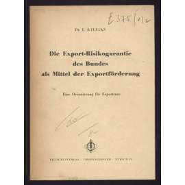 Die Export-Risikogarantie des Bundes als Mittel der Exportförderung. Eine Orientierung für Exporteure [vývoz, ekonomika, hospodářství]