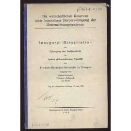 Die wirtschaftlichen Reserven unter besonderer Berücksichtigung der Unternehmungsreserven. Inaugural-Dissertation ...