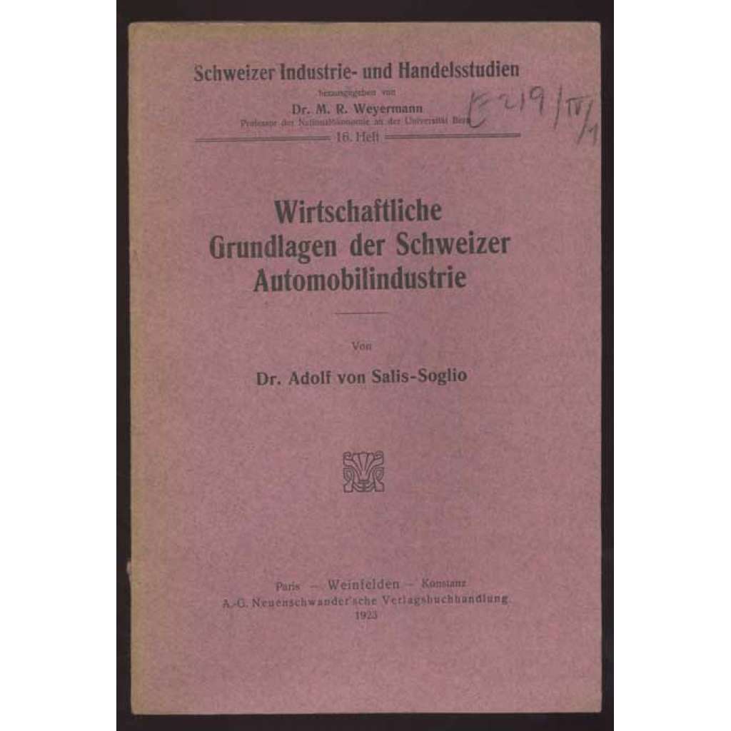 Wirtschaftliche Grundlagen der Schweizer Automobilindustrie [= Schweizer Industrie- u. Handelsstudien; 16. Heft] [automobilová industrie, hospodářství, obchod]