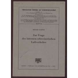 Zur Frage des internen schweizerischen Luftverkehrs [= Schweizerische Beiträge zur Verkehrswissenschaft; Heft 26] [letectví, letecká doprava, Švýcarsko]