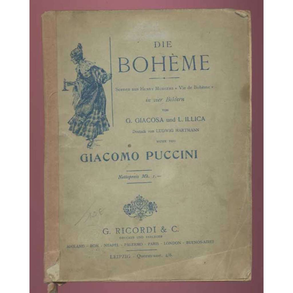 Die Bohème. Scenen aus Henry Murgers "Vie de Bohème" in vier Bildern. Musik von Giacomo Puccini. 100172 [Bohéma, opera]