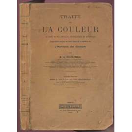 Traité de la couleur au point de vue physique, physiologique et esthétique comprenant l'exposé de l'état actuel de la question de l'harmonie de coleurs. Deuxième édition [teorie barev, barvy]