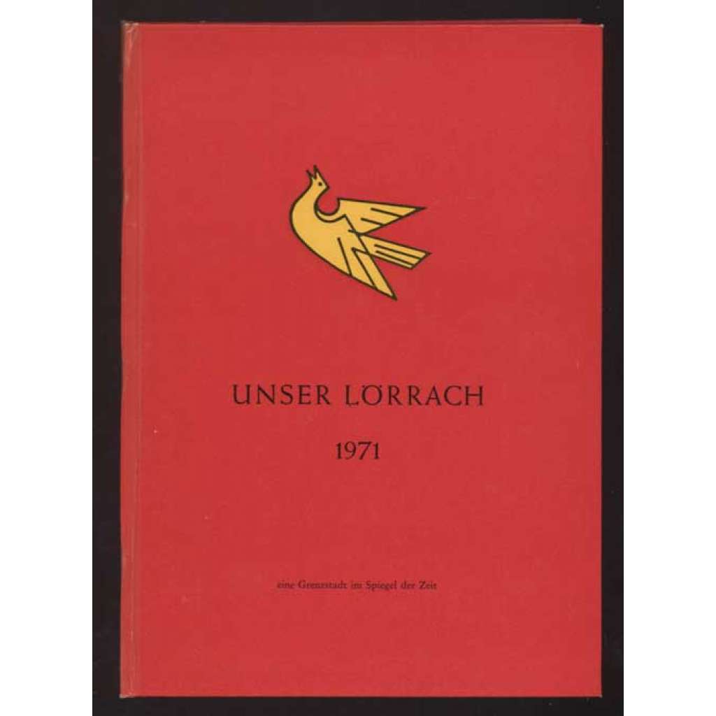 Unser Lörrach 1971. Eine Grenzstadt im Spiegel der Zeit; 2	[místopis, Německo, kronika]