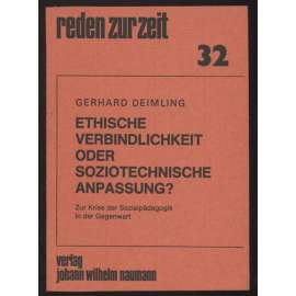 Ethische Verbindlichkeit oder soziotechnische Anpassung? Zur Krise der Sozialpädagogik in der Gegenwart [= reden zur zeit; 32] [sociologie, pedagogika]