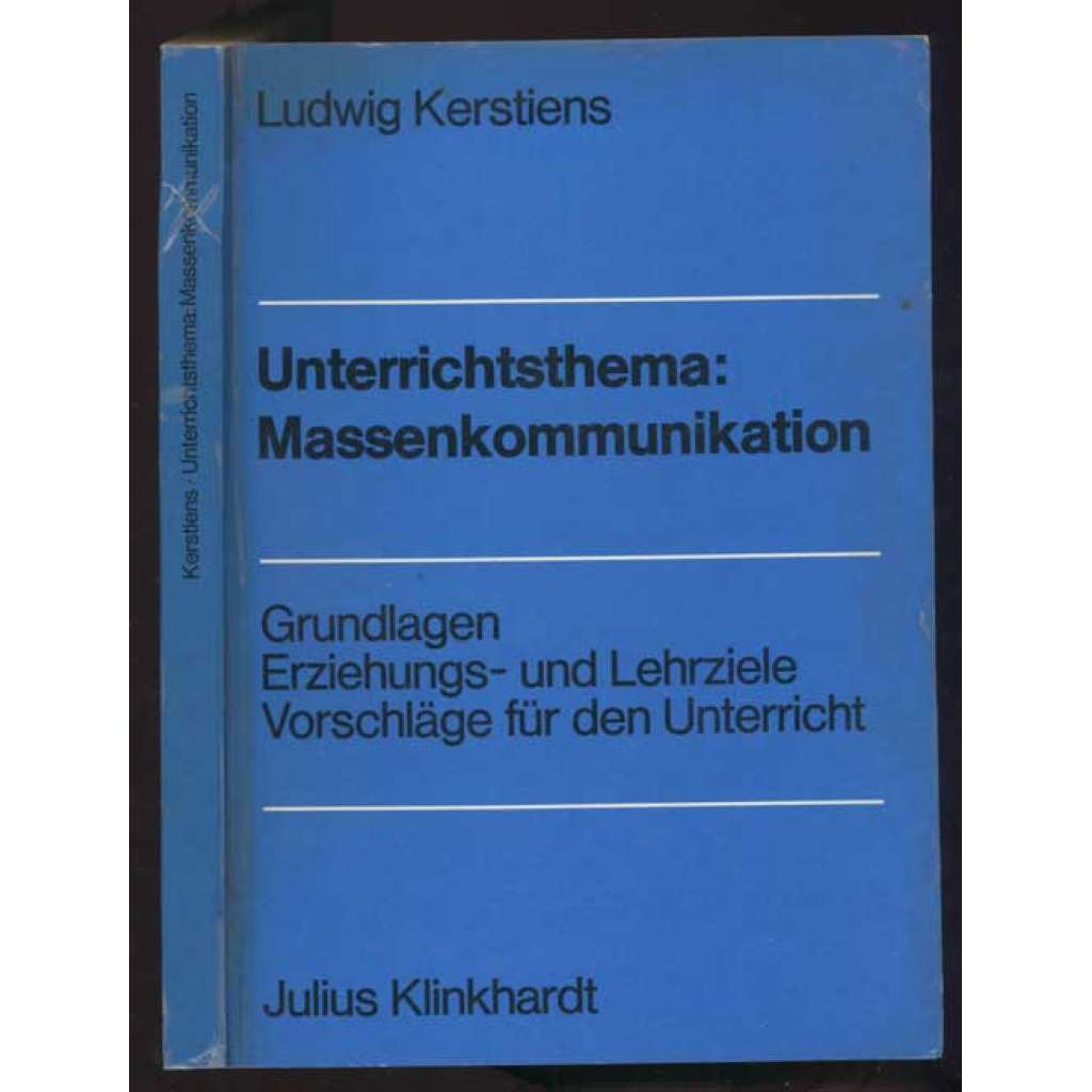 Unterrichtsthema: Massenkommunikation. Grundlagen, Erziehungs- und Lehrziele, Vorschläge für den Unterricht [masová komunikace, média, pedagogika, výuka]