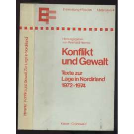 Konflikt und Gewalt. Texte zur Lage in Nordirland 1972-1974 ... [Severní Irsko]