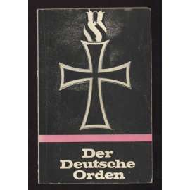 Der Deutsche Orden. Von seinem Ursprung bis zur Gegenwart. Zweite Auflage [Řád německých rytířů, historie, náboženství]