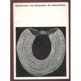 Geldformen und Zierperlen der Naturvölker. Führer durch das Museum für Völkerkunde und Schweizerische Museum für Volkskunde Basel. Sonderausstellung 6. Mai bis 29. Oktober 1961 [katalog, výstava, platidla]