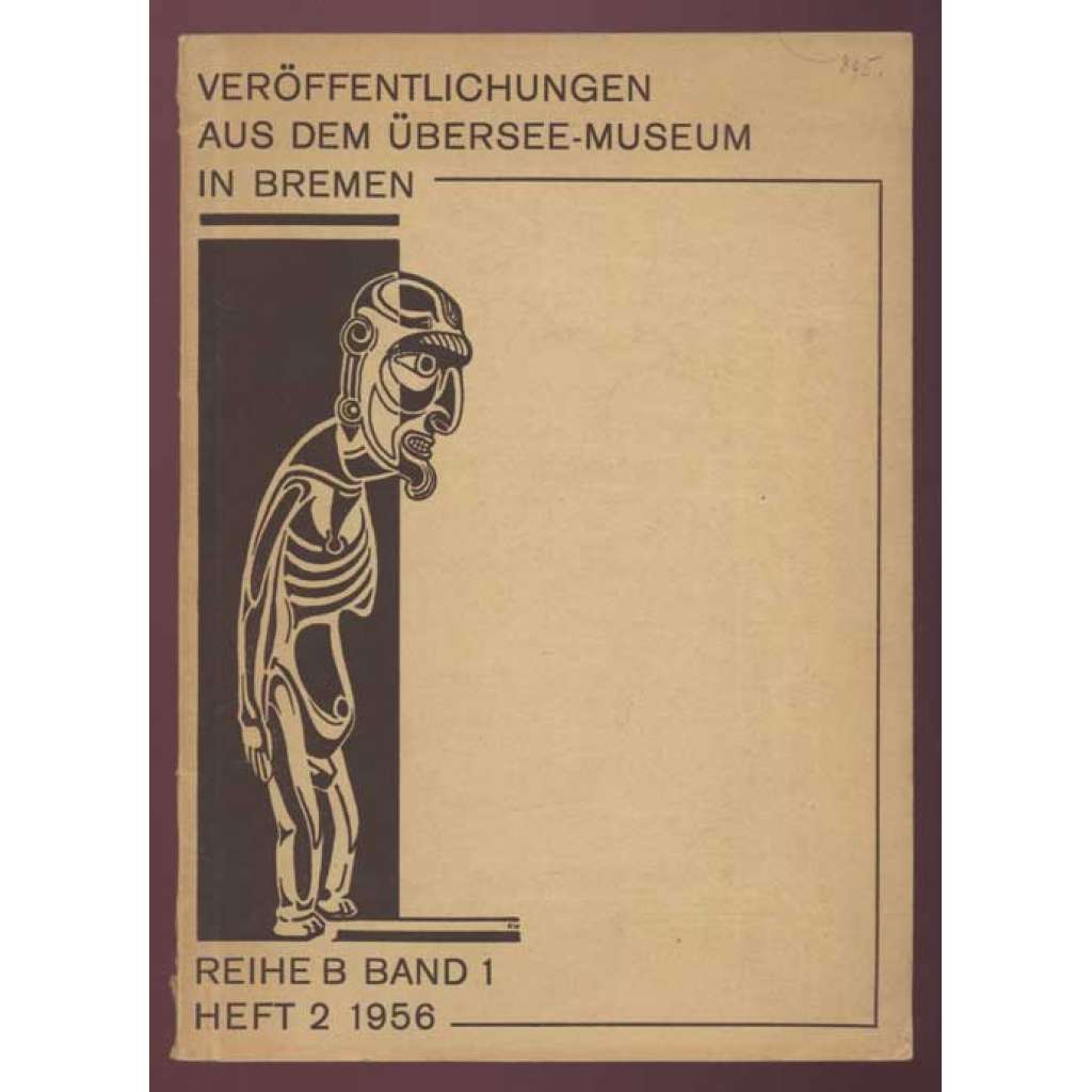 Veröffentlichungen aus dem Übersee-Museum in Bremen. Museum für Natur-, Völker- und Handeskunde, Reihe B; Band 1, Heft 2	[etnografie, časopis]