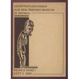 Veröffentlichungen aus dem Übersee-Museum in Bremen. Museum für Natur-, Völker- und Handeskunde, Reihe B; Band 1, Heft 2	[etnografie, časopis]