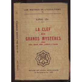 La clef des grands mystères suivant Henoch, Abraham, Hermés Trismégiste, et Salomon [= Les maîtres de l'occultisme; III] [okultismus, mysteria]