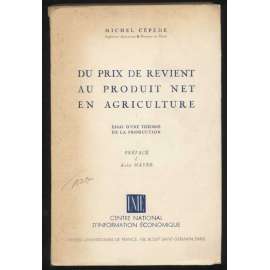 Du prix de revient au produit net en agriculture. Essai d'une théorie de la production [zemědělství, ekonomika]