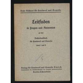 Leitfaden in Fragen und Antworten zu dem Rechtshandbuch für Handwerk und Gewerbe, Band I und II [= Neue Bücherei für Handwerk und Gewerbe] [řemeslo, obchod, právo]