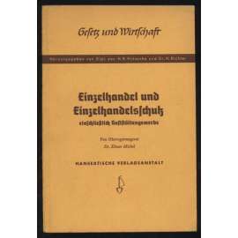 Einzelhandel und Einzelhandelsschutz einschließlich Gaststättengewerbe [= Gesetz und Wirtschaft; Band 2] [obchod, pohostinství, ekonomika]