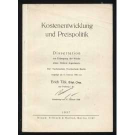 Kostenentwicklung und Preispolitik. Dissertation zur Erlangung der Würde eines Doktor-Ingenieurs der Technischen Hochschule Berlin, vorgelegt am 17. Februar 1936 [náklady, cenová politika, ekomie]