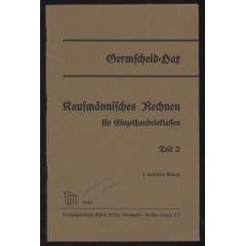 Kaufmännisches Rechnen für Einzelhandelsklassen. In 3 Teilen. 2. Teil. 7. verbesserte Auflage. 21. bis 25. Tausend	 [počítání, obchod, účetnictví, ekonomika]