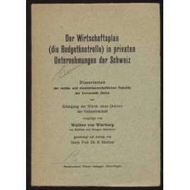 Der Wirtschaftplan (die Budgetkontrolle) in privaten Unternehmungen der Schweiz. Dissertation ... [disertace, podnikání, finance, Švýcarsko]