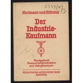 Der Industriekaufmann. Kurzgefaßte Industriebetriebslehre mit Schriftverkehr für berufliche Schulen und Lehrgänge [průmysl, obchod, účetnictví]