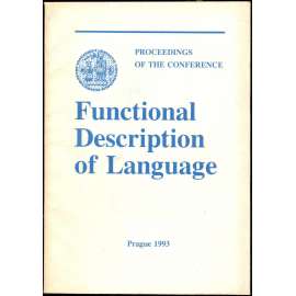 Functional Description of Language: Proceedings of the Conference (Prague, November 24-27 1992) [jazykověda, lingvistika, sborník]