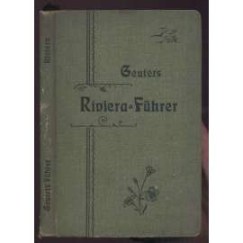 Die Riviera von Spezia bis Nizza. Mit Plänen von Genua, Nizza, San Remo und sechs Karten [= Geuters Führer. Neue Folge der "Städtebilder und Landschaften aus aller Welt"] [průvodce, místopis]