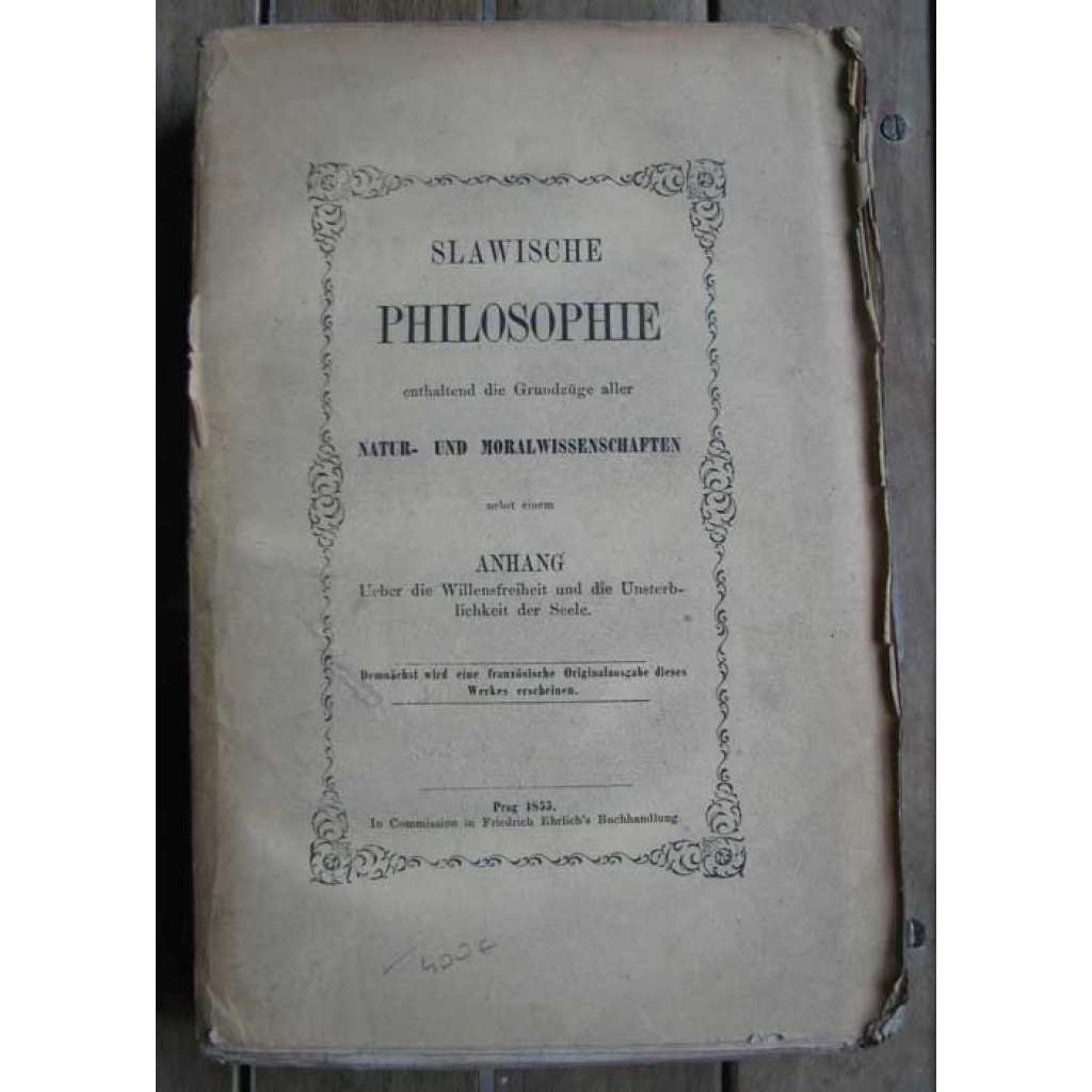 Slawische Philosophie enthaltend die Grundzüge alller Natur- und Moralwissenschaften nebst einem Anhang Über die Willensfreiheit und die Unsterblichkeit der Seele [přírodní vědy, meteorologie, "Slovanská filozofie]