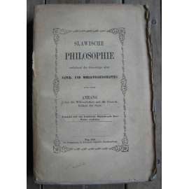 Slawische Philosophie enthaltend die Grundzüge alller Natur- und Moralwissenschaften nebst einem Anhang Über die Willensfreiheit und die Unsterblichkeit der Seele [přírodní vědy, meteorologie, "Slovanská filozofie]