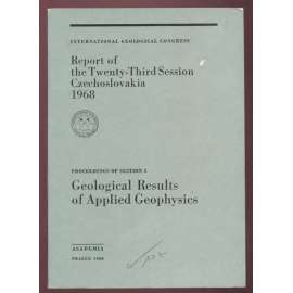 International Geoglogical Congress: Report of the Twenty-Third Session, Czechoslovakia 1968: Proceedings of Section 5: Geological Results of Applied Geophysics [geologie, přírodní vědy, sborník]