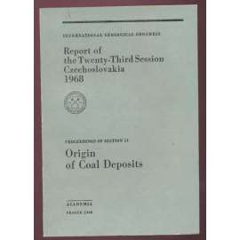 International Geoglogical Congress: Report of the Twenty-Third Session, Czechoslovakia 1968: Proceedings of Section 11: Origin of Coal Deposits [geologie, přírodní vědy, sborník]