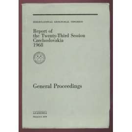 International Geoglogical Congress: Report of the Twenty-Third Session, Czechoslovakia 1968: General Proceedings [geologie, přírodní vědy, sborník]