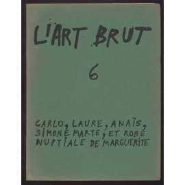 Publications de la compagnie de l'Art Brut; fascicule 6: Carlo * La double vie de Laure * Simone Marye * Anais * Robe nuptiale et tableaux brodes de Marguerite [umění, Francie]