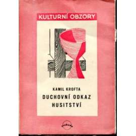 Duchovní odkaz husitství (edice: Kulturní obzory, sv. 2) [historie, náboženství, mj. i Jan Hus, Petr Chelčický, Jan Žižka, Jan Amos Komenský]