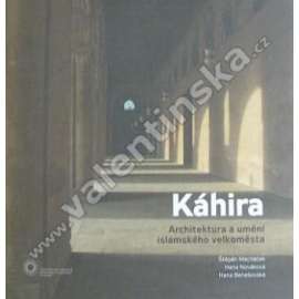 Káhira [Egypt ,hlavní město Egypta a nejlidnatější město afrického kontinentu, lze považovat za skutečnou studnici pokladů islámské architektury]