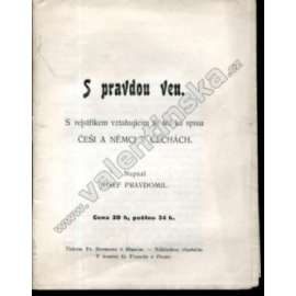 S pravdou ven. S rejstříkem vztahujícím se též ke spisu Češi a Němci v Čechách (Čechy, historie, náboženství)