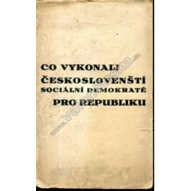 Co vykonali Českoslovenští sociální demokraté pro republiku? (politika, sociální demokracie, mj. T. G. Masaryk, Karel Kramář, Alois Rašín)