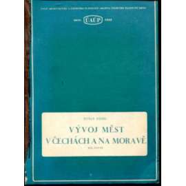 Vývoj měst v Čechách a na Moravě, díl I. (České dějiny, hospodářství, politika, architektura, urbanismus, mj. Velká Morava, Cheb, Bechyně, České Budějovice, Praha)