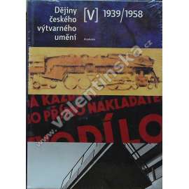 Dějiny českého výtvarného umění V (1939-1958) [ malba, architektura, sochařství, umění 40. a 50. let - Skupina 42, Sedm v říjnu, Škola umění ve Zlíně, surrealismus, fotografie, scénografie, sklo, keramika, typografie, design, socialistický realismus]