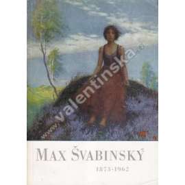 Max Švabinský 1873 - 1962 (edice: Katalogy, sv. 10) [výstavní katalog, malířství, grafika, kresba]