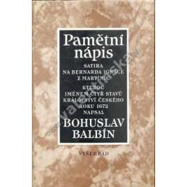 Pamětní nápis Bernardu Ignácovi z Martinic - Satira na Bernarda Ignáce z Martinic, kterou jménem čtyř stavů Království českého roku 1672 napsal Bohuslav Balbín