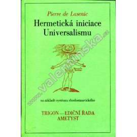 Hermetická iniciace Universalismu na základě systému rhodostaurického (Hermetismus, filozofie, přednášky)