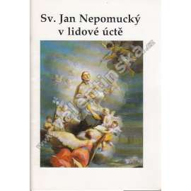 Sv. Jan Nepomucký v lidové úctě (výstavní katalog, katolická církev, umění, historie)