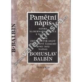 Pamětní nápis Bernardu Ignácovi z Martinic - Satira na Bernarda Ignáce z Martinic, kterou jménem čtyř stavů Království českého roku 1672 napsal Bohuslav Balbín