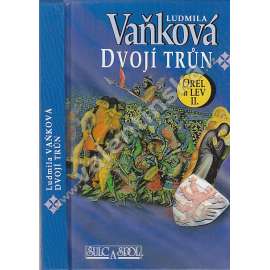 Dvojí trůn. Orel a lev II. (románová sága, Jan Lucemburský a Karel IV.) - Ludmila Vaňková