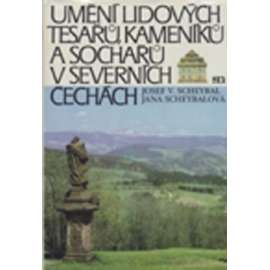 Umění lidových tesařů, kameníků a sochařů v Severních Čechách [etnografie vesnice a města v 19.st. Lidová architektura, venkovský dům, podstávka, dřevo; sochařství, kříže, sochy světců; Okresy Semily, Jablonec, Liberec, Česká Lípa, Litoměřice, Český ráj]