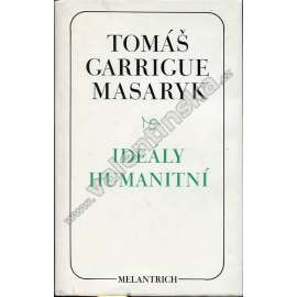 Ideály humanitní; Problém malého národa; Demokratism v politice (edice: Vybrané spisy T. G. M.,sv. 1) [politika, filozofie, Československo]