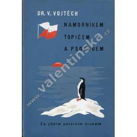 Námořníkem, topičem a psovodem. Za jižním polárním kruhem [Antarktida,cestopis,mořeplavba] podpis autora